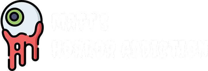 Matt’s Horror Addiction
